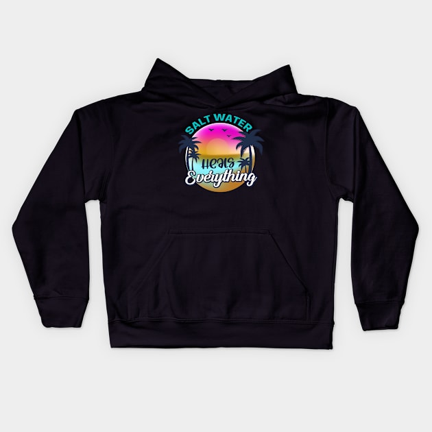 Salt Water Heals everything Kids Hoodie by busines_night